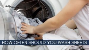 Read more about the article How Often to Wash Your Bed Sheets? Cleaning Tips and Shortcuts